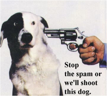 Stop the Spam or we shoot the dog!